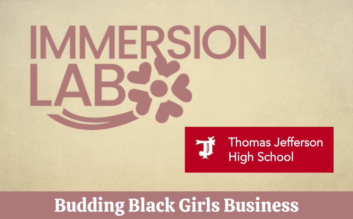 Immersion Lab at Thomas Jefferson High School Budding Black Girls Business